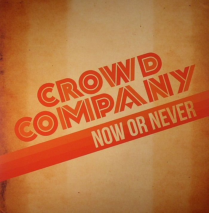 CROWD COMPANY - Now Or Never