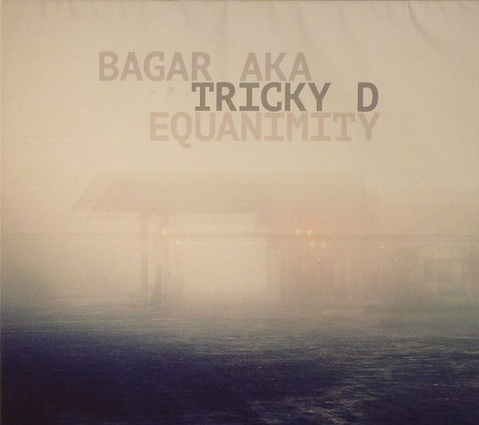 BAGAR aka TRICKY D - Equanimity