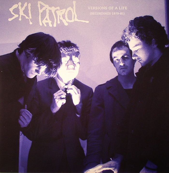 SKI PATROL - Versions Of A Life (Recordings 1979-81)