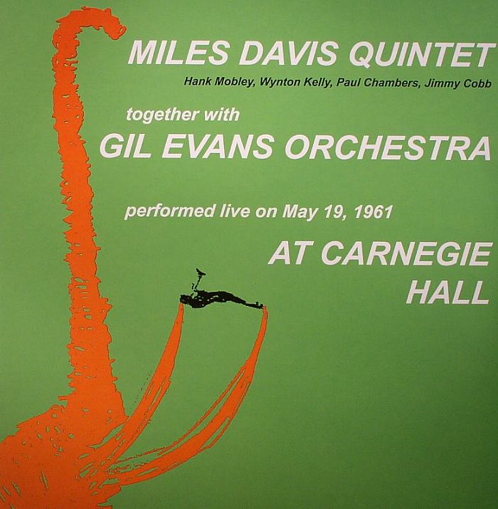 MILES DAVIS QUINTET/GIL EVANS ORCHESTRA - At Carnegie Hall: Performed Live On May 19 1961