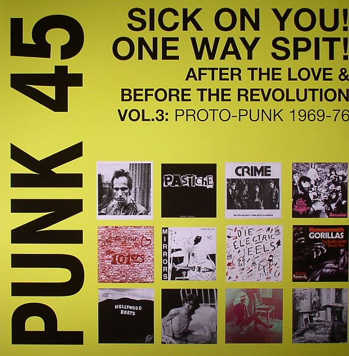 VARIOUS - Punk 45: Sick On You! One Way Spit! After The Love & Before The Revolution Vol 3: Proto Punk 1969-76