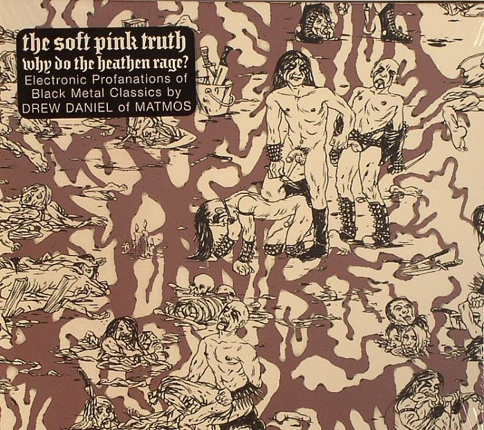 SOFT PINK TRUTH, The - Why Do The Heathen Rage? (Electronic Profanations Of Black Metal Classics)
