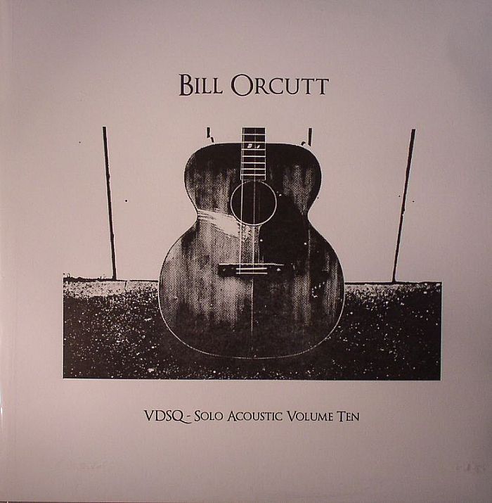 ORCUTT, Bill - VDSQ: Solo Acoustic Volume Ten