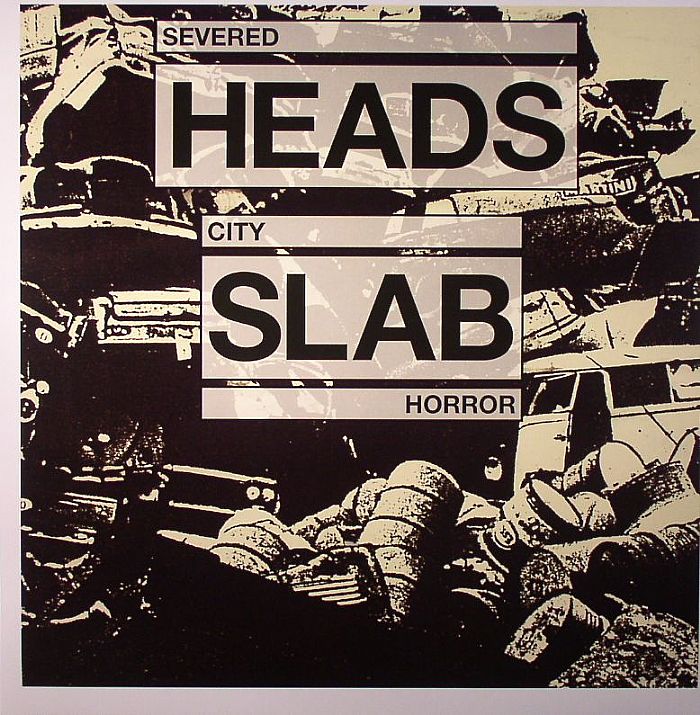 SEVERED HEADS - City Slab Horror