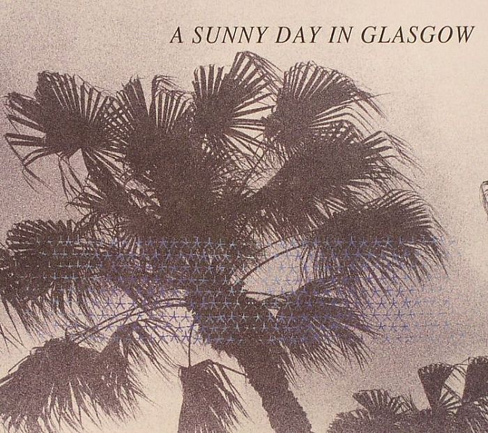 A SUNNY DAY IN GLASGOW - Sea When Absent