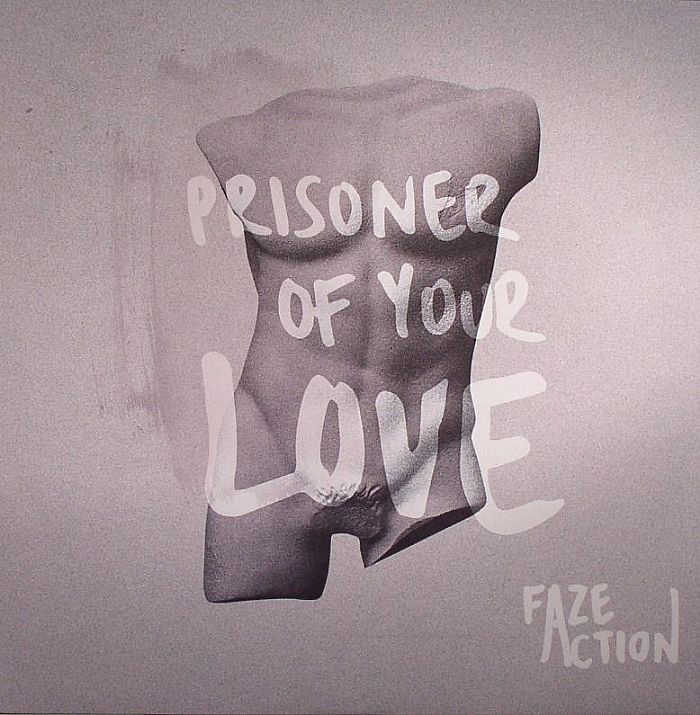 FAZE ACTION - Prisoner Of Your Love EP