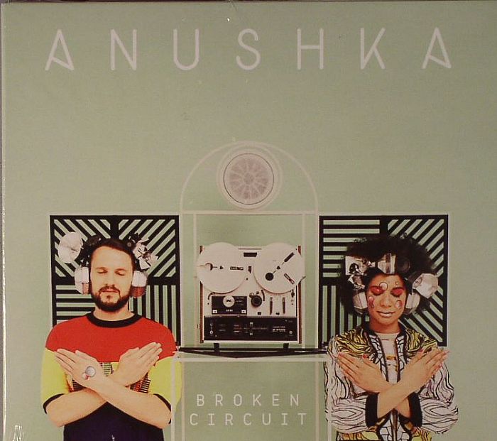 ANUSHKA - Broken Circuit