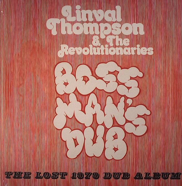 THOMPSON, Linval/THE REVOLUTIONARIES - Boss Man's Dub: The Lost 1979 Dub Album