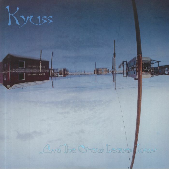 KYUSS - And The Circus Leaves Town