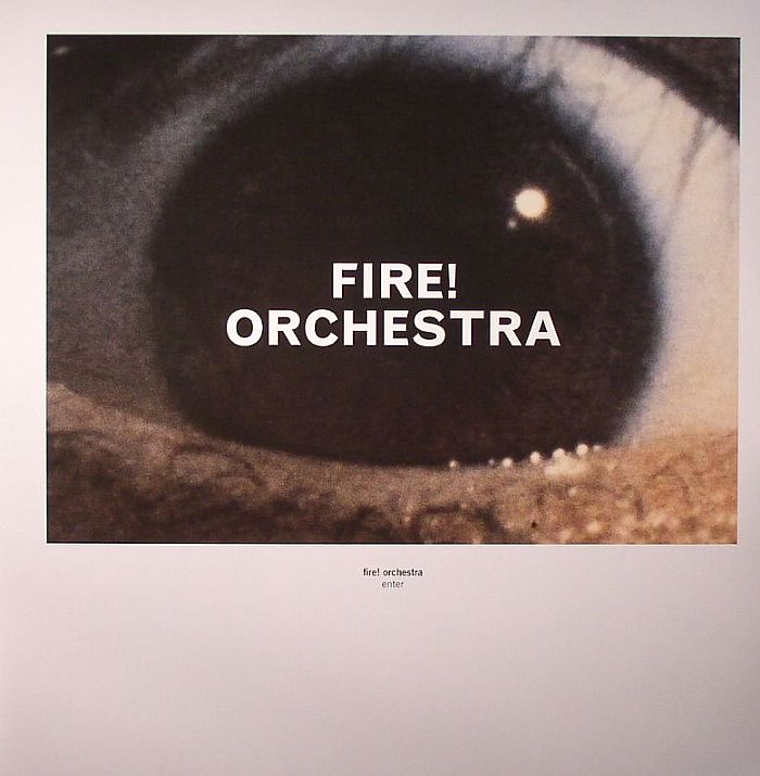 FIRE! ORCHESTRA - Enter