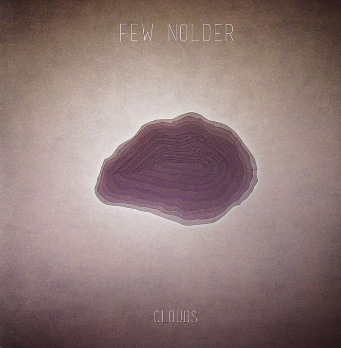FEW NOLDER - Clouds
