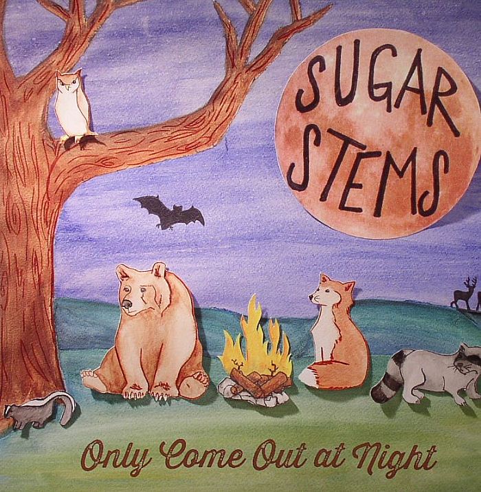 SUGAR STEMS - Only Come Out At Night