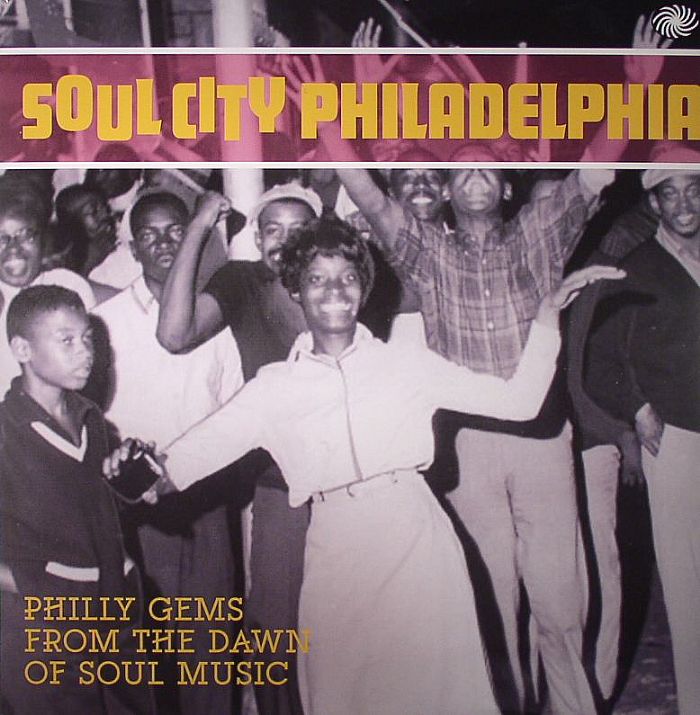 VARIOUS - Soul City Philadelphia: Philly Gems From The Dawn Of Soul Music