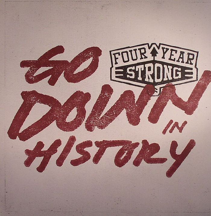 FOUR YEAR STRONG - Go Down In History