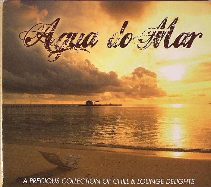 VARIOUS - Agua Do Mar: A Precious Collection Of Chill & Lounge Delights