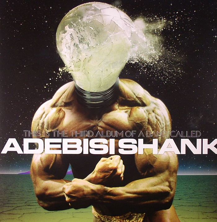ADEBISI SHANK - This Is The Third Album Of A Band Called Adebisi Shank