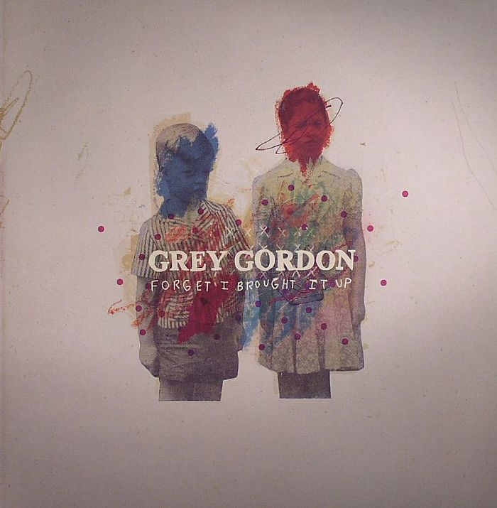 GORDON, Grey - Forget I Brought It Up