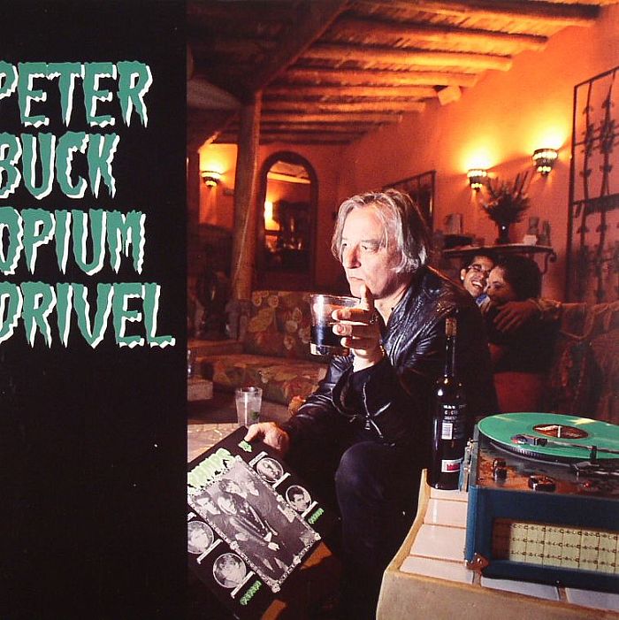 BUCK, Peter - Opium Drivel