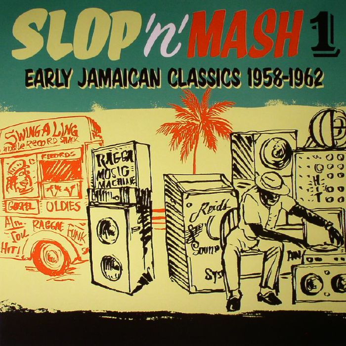 VARIOUS - Slop 'N' Mash 1: Early Jamaican Classics 1958-1962