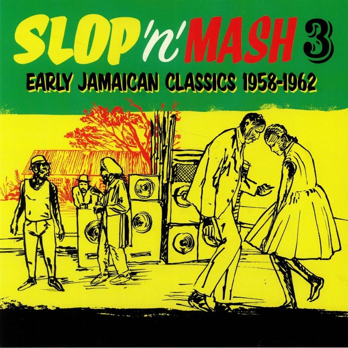 VARIOUS - Slop 'N' Mash 3: Early Jamaican Classics 1958-1962