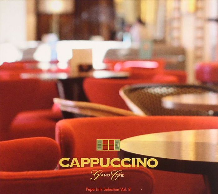 VARIOUS - Cappuccino Grand Cafe: Pepe Link Selection Vol 8