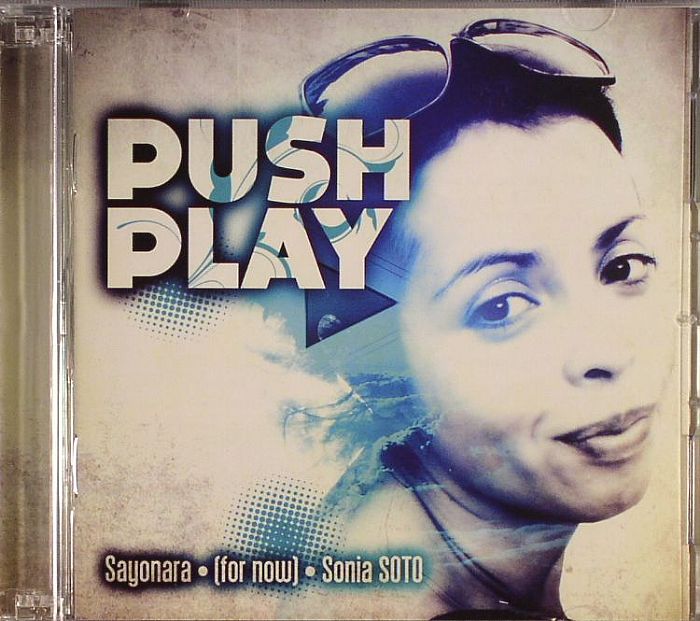 VARIOUS - Push Play: Sayonara (For Now) Sonia Soto