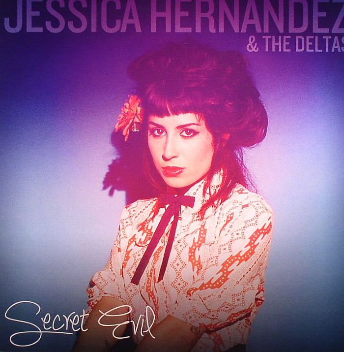 HERNANDEZ, Jessica & THE DELTAS - Secret Evil