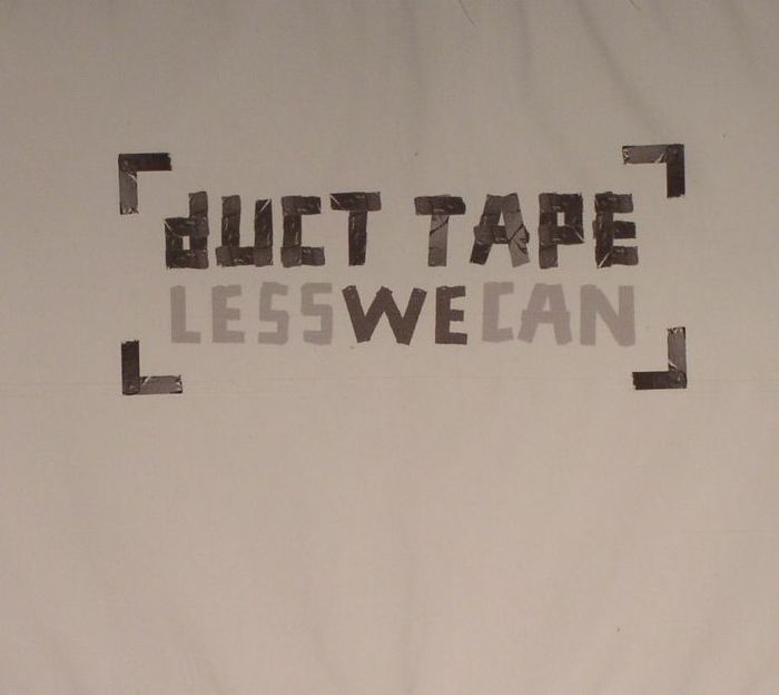 DUCT TAPE - Less We Can