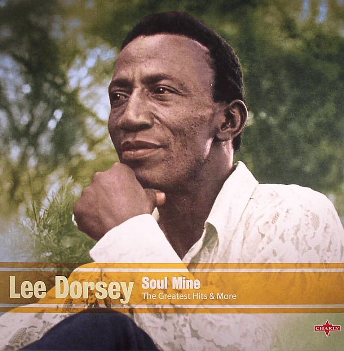 DORSEY, Lee - Soul Mine: The Greatest Hits & More
