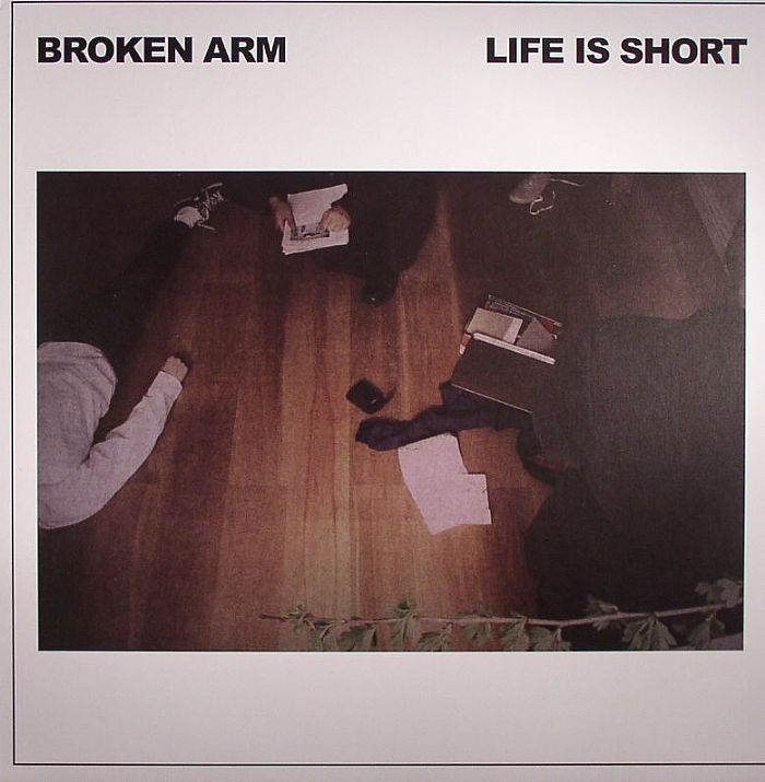 BROKEN ARM - Life Is Short