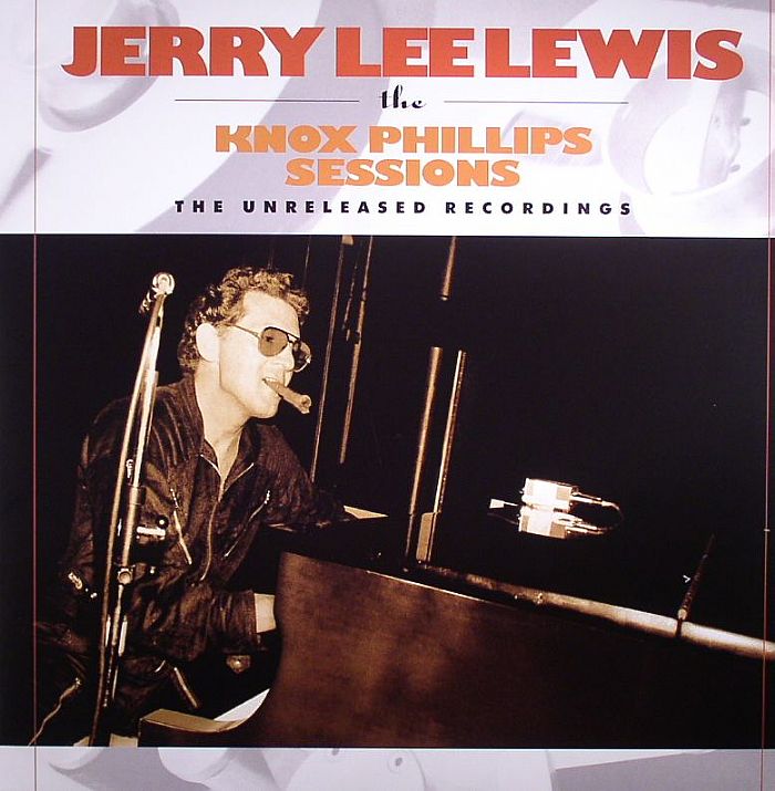 LEWIS, Jerry Lee - The Knox Phillips Sessions: The Unreleased Recordings