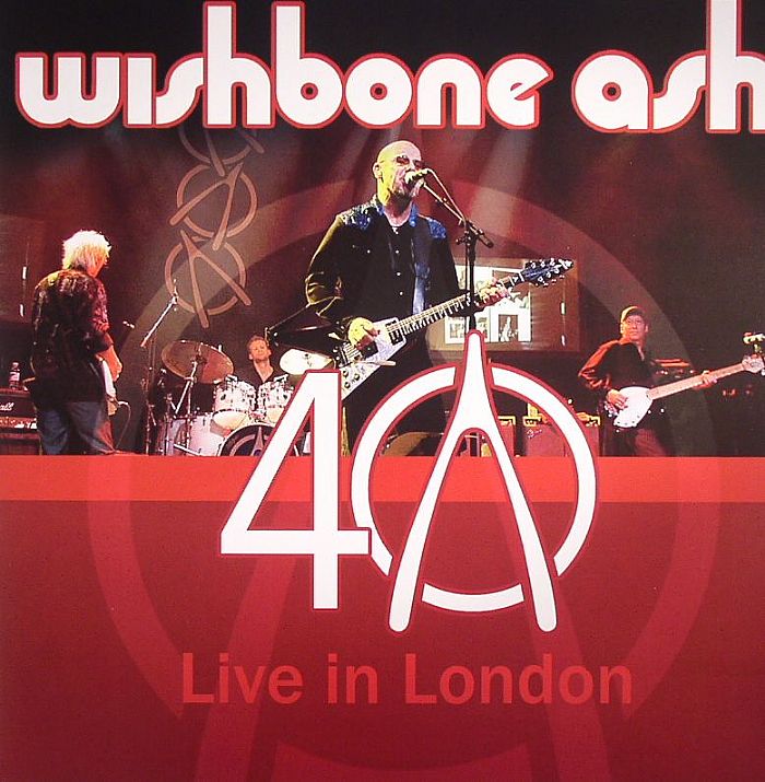 WISHBONE ASH - 40th Anniverary Concert: Live In London