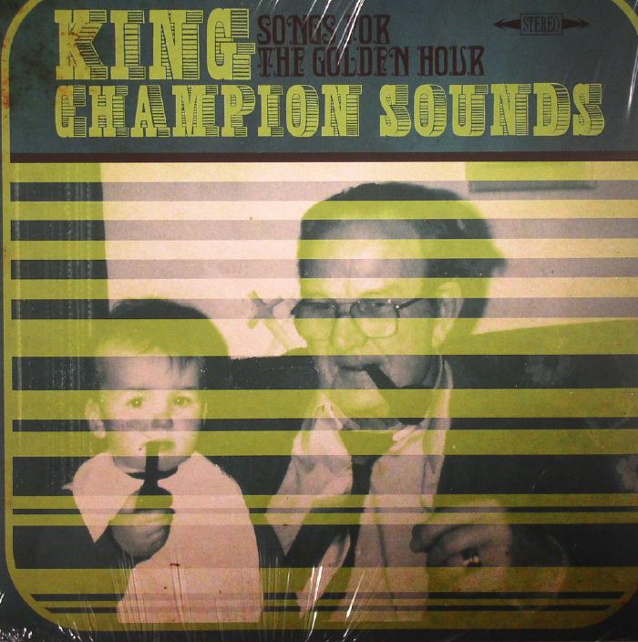KING CHAMPION SOUNDS - Songs For The Golden Hour