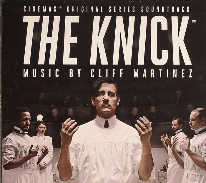 MARTINEZ, Cliff - The Knick (Soundtrack)