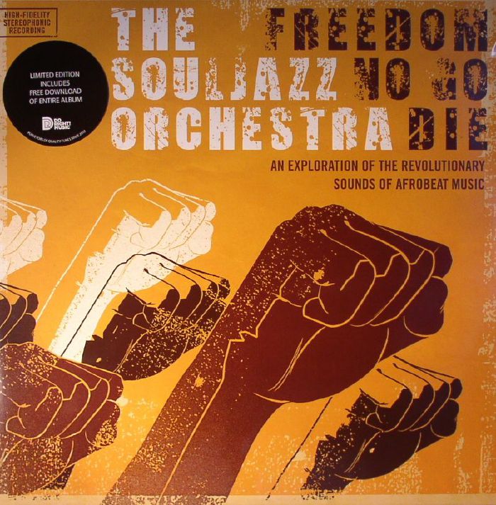 SOULJAZZ ORCHESTRA, The - Freedom No Go Die: An Exploration Of The Revolutionary Sounds Of Afrobeat Music (remastered)