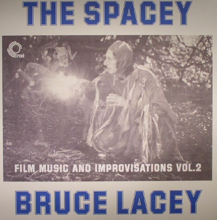 LACEY, Bruce - The Spacey Bruce Lacey: Film Music & Improvisations Vol 2