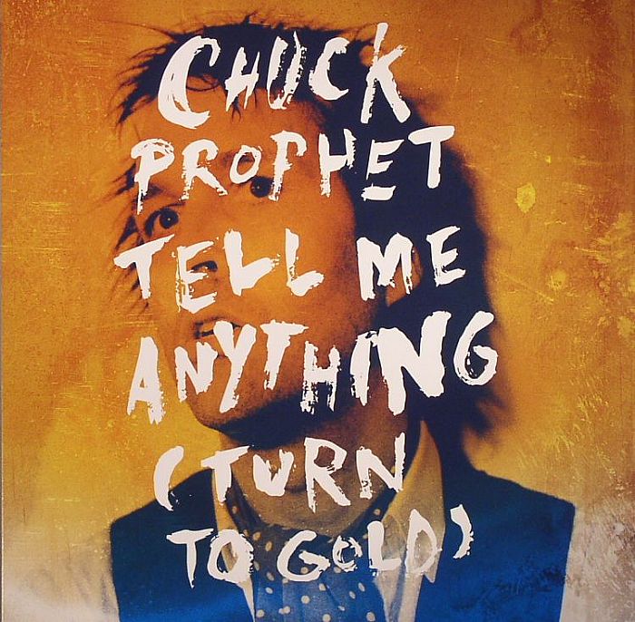 PROPHET, Chuck - Tell Me Anything (Turn To Gold)