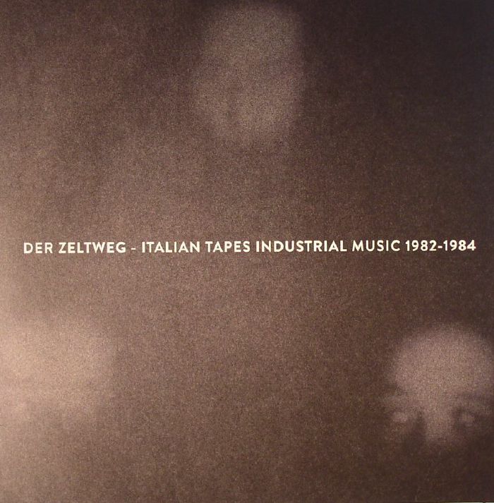 VARIOUS - Der Zeltweg: Italian Tapes Industrial Music 1982-84