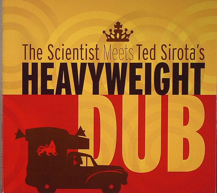 SCIENTIST/TED SIROTA - Scientist Meets Ted Sirota's Heavyweight Dub