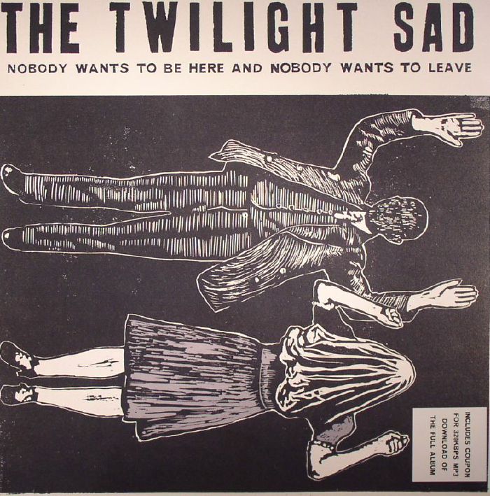 TWILIGHT SAD, The - Nobody Wants To Be Here & Nobody Wants To Leave