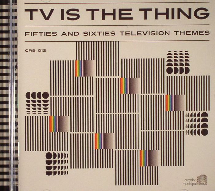 VARIOUS - TV Is The Thing: Fifties & Sixties Television Themes