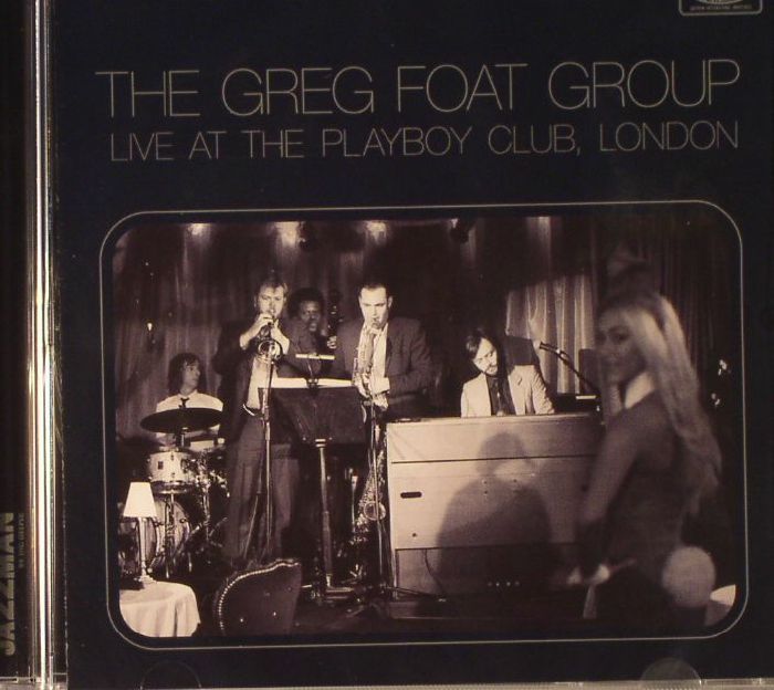 GREG FOAT GROUP, The - Live At The Playboy Club, London