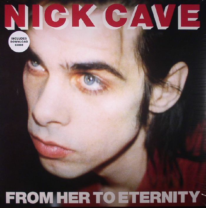 CAVE, Nick & THE BAD SEEDS - From Her To Eternity