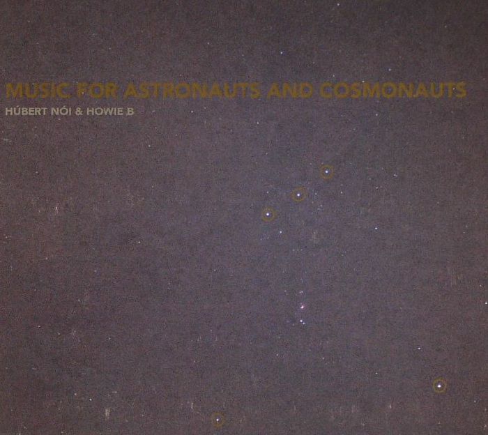 NOI, Hubert/HOWIE B - Music For Astronauts & Cosmonauts
