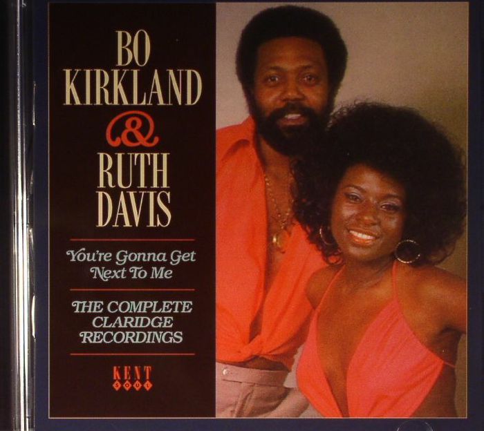 KIRKLAND, Bo/RUTH DAVIS - You're Gonna Get Next To Me: The Complete Claridge Recordings