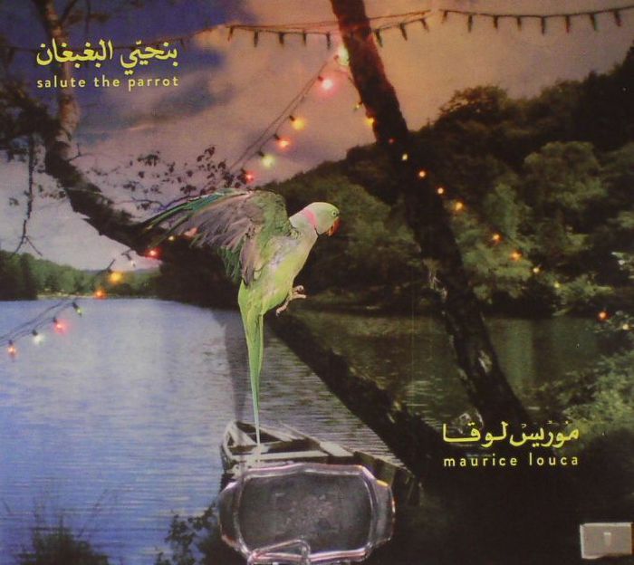 LOUCA, Maurice - Benhayyi Al Baghbaghan (Salute The Parrot)