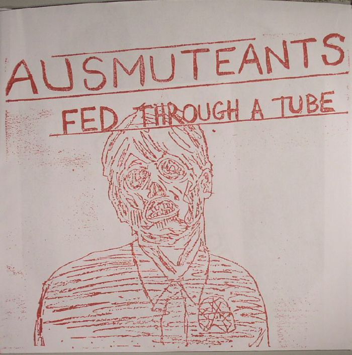 AUSMUTEANTS - Fed Through A Tube