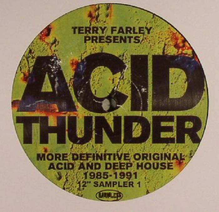 DJ RUSH presents KNEE DEEP/TERRANCE MCDONALD/STEVE POINDEXTER presents KAREEM SMITH - Terry Farley presents Acid Thunder: More Definitive Original Acid & Deep House 1985-1991 12" Sampler 1