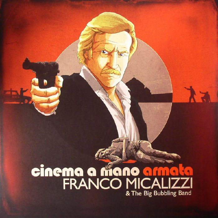 MICALIZZI, Franco/THE BIG BUBBLING BAND - Cinema A Mano Armata