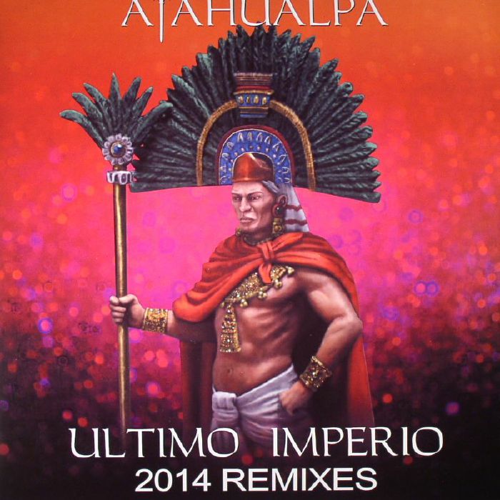 ATAHUALPA - Ultimo Imperio (2014 remixes)